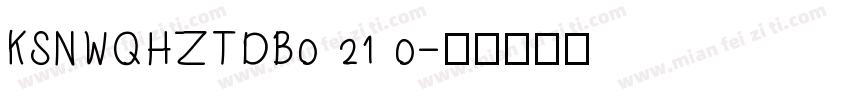 KSNWQHZTDB0 21 0字体转换